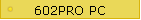 602PRO PC