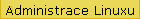 Administrace Linuxu